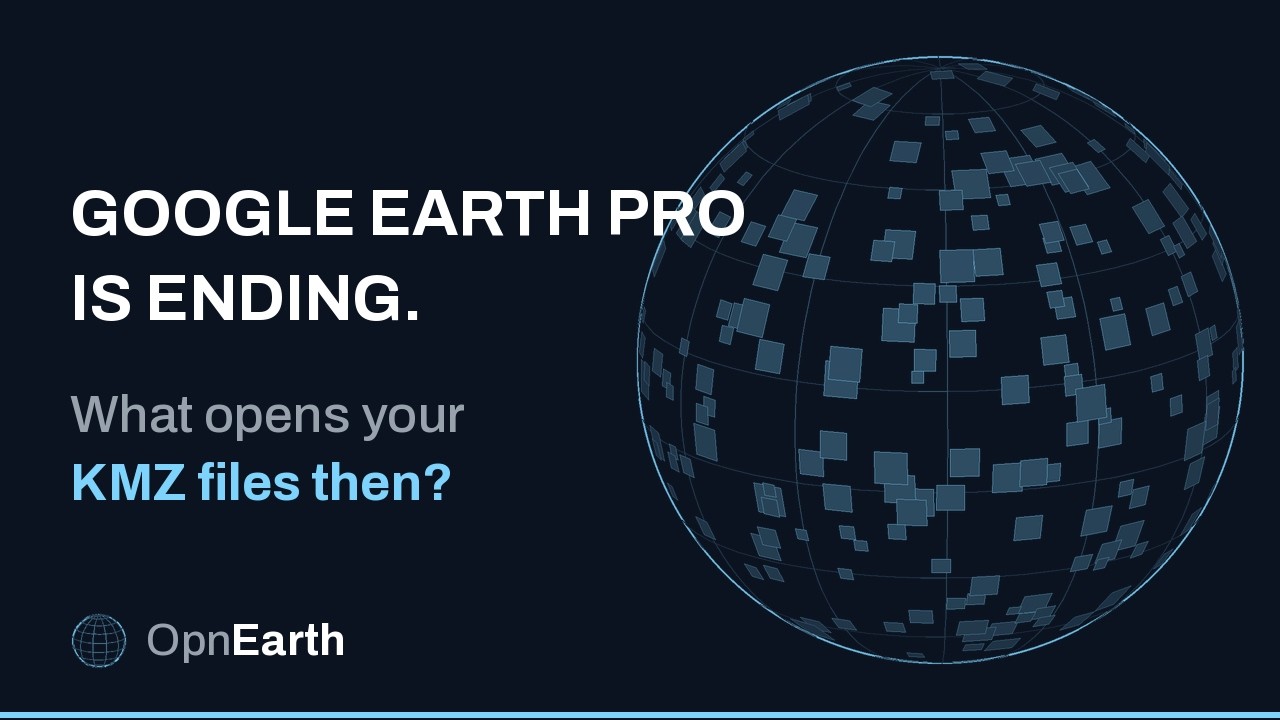 Google Earth Pro is ending. What opens your KMZ files then?